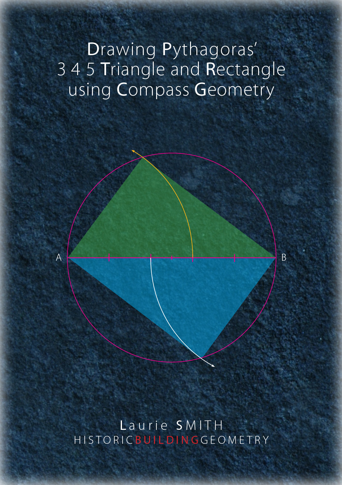 Title Drawing Pythagoras 3 4 5 Triangle Format 250 X 160 Mm 10 Pages Full Colour Content The Traditional Geometrical Construction Of Pythagoras Famous 3 4 5 Right Angled Triangle Is Shown With Additionally A Compass Geometry That Evolves From